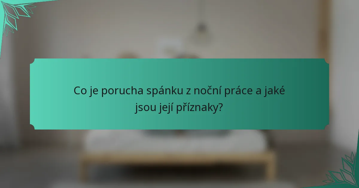 Co je porucha spánku z noční práce a jaké jsou její příznaky?