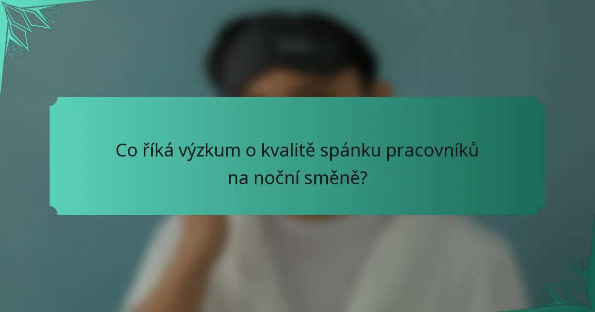Co říká výzkum o kvalitě spánku pracovníků na noční směně?