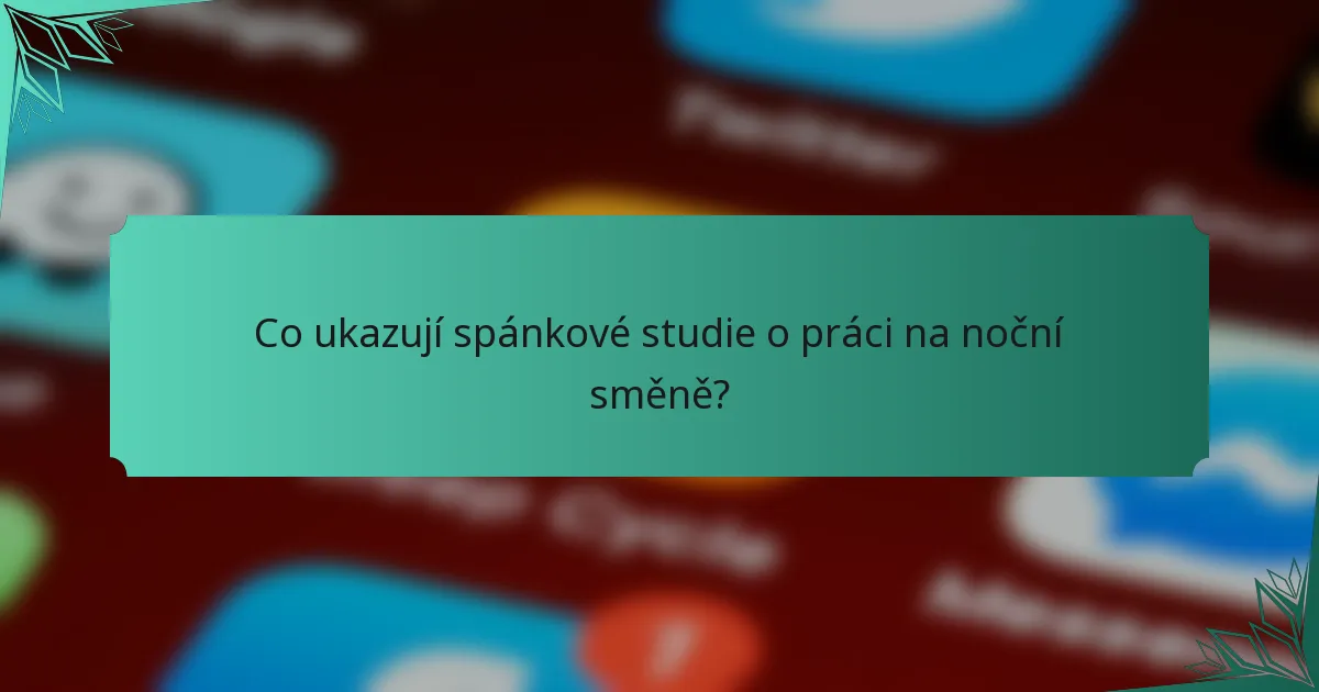 Co ukazují spánkové studie o práci na noční směně?