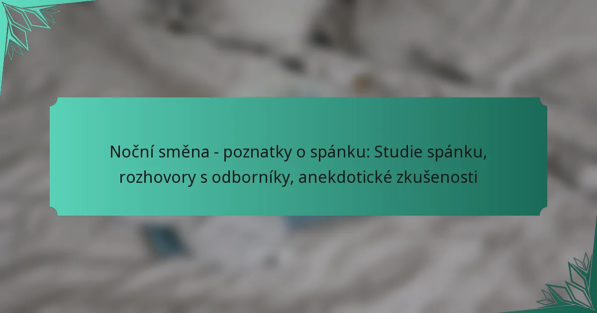 Noční směna – poznatky o spánku: Studie spánku, rozhovory s odborníky, anekdotické zkušenosti
