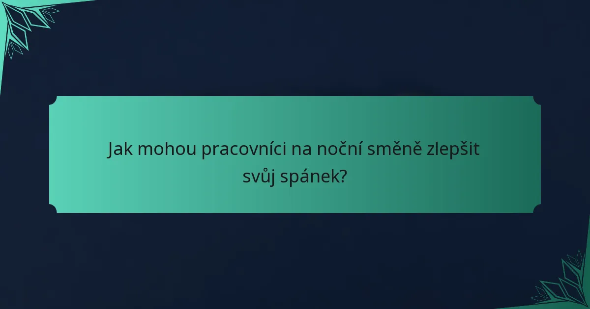 Jak mohou pracovníci na noční směně zlepšit svůj spánek?