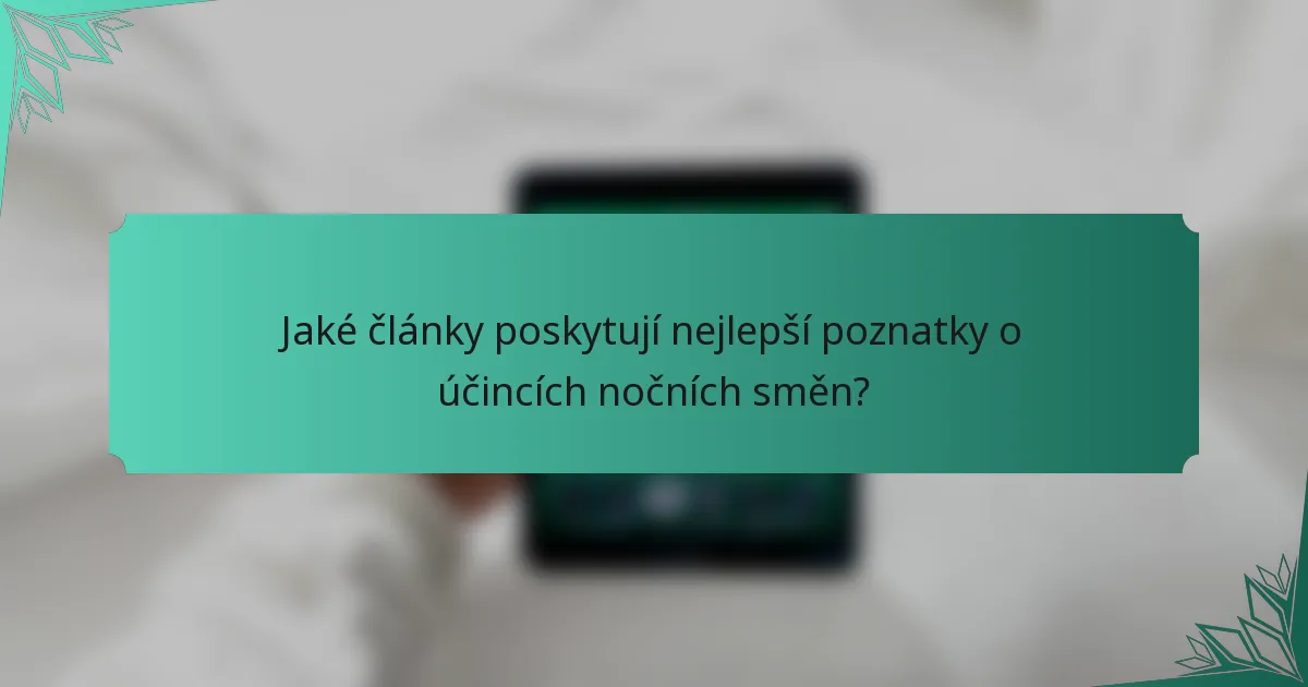 Jaké články poskytují nejlepší poznatky o účincích nočních směn?