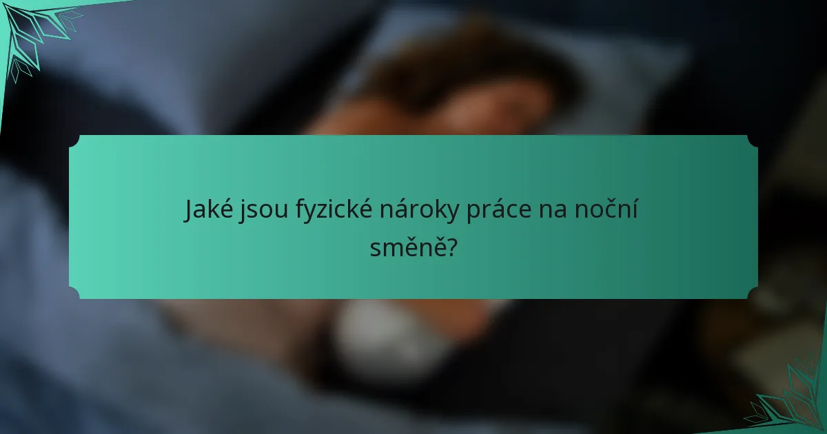 Jaké jsou fyzické nároky práce na noční směně?