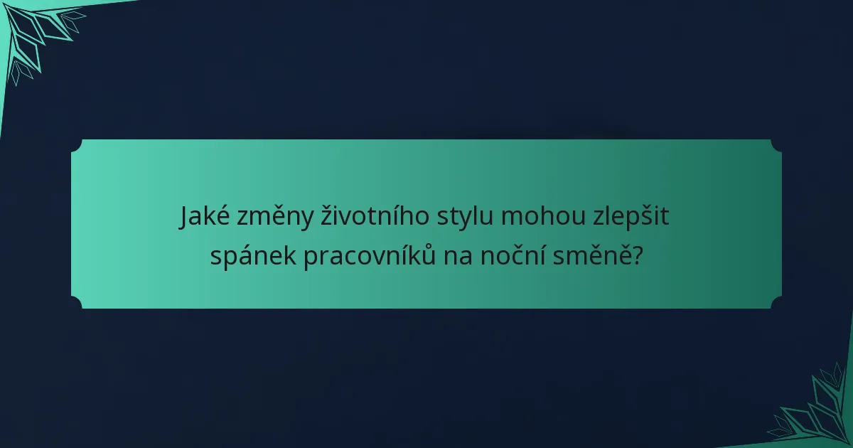 Jaké změny životního stylu mohou zlepšit spánek pracovníků na noční směně?