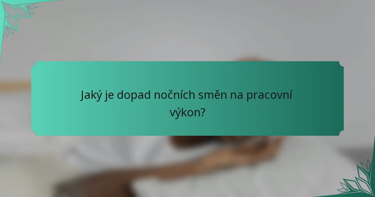 Jaký je dopad nočních směn na pracovní výkon?